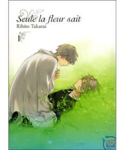 Seule la fleur sait T.1
