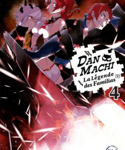 DanMachi - La Légende des Familias T.4