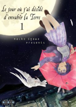 Le jour ou j'ai décidé d'envahir la terre Tome 1