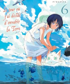 Le jour où j'ai décidé d'envahir la terre T.6