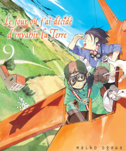 Le jour où j'ai décidé d'envahir la Terre T.9