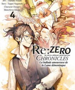Re:Zero Chronicles : La ballade amoureuse de la Lame démoniaque T.4