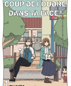 Coup de foudre dans ta face T.1