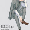 Twittering birds never fly T.8